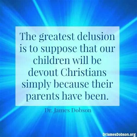 Dr James Dobson James Dobson Special Quotes Delusional Thought