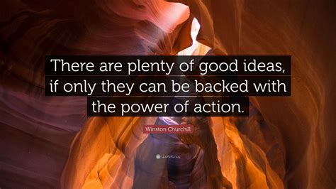 Winston Churchill Quote “there Are Plenty Of Good Ideas If Only They