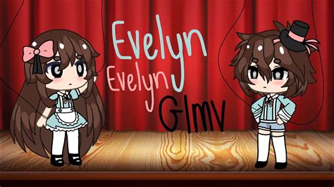 Evelyn Evelyn Glmv Youtube