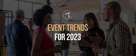 Best Event Trends Of 2023 Plan Your Event With Treadway