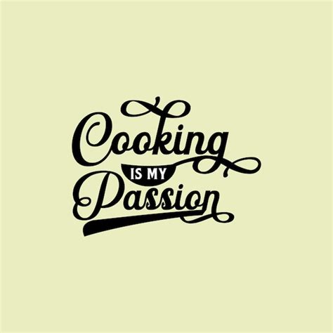 Premium Vector Cooking Is My Passion Quote Text Art Calligraphy Classic Black Typography Design
