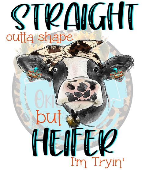 Straight Outta Shape But Heifer Im Tryin Instant Etsy