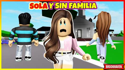 Sola Y Sin Familia Por Culpa De Los Robux 😭 Roblox Brookhaven Rp Mini