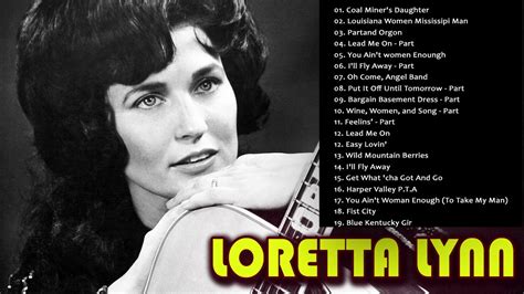 Loretta Lynn Greatest Hits Playlist Loretta Lynn Best Songs Country Hits Of All Time Youtube