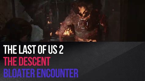 The Last Of Us 2 The Descent Bloater Encounter Youtube