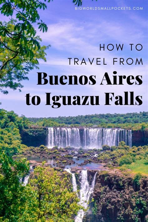 How To Travel From Buenos Aires To Iguazu Falls Big