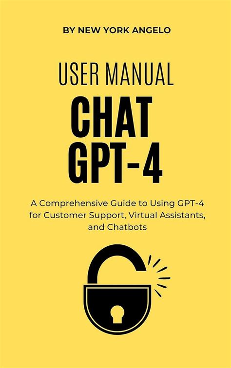 Chat Gpt 4 User Manual A Comprehensive Guide To Using Openais