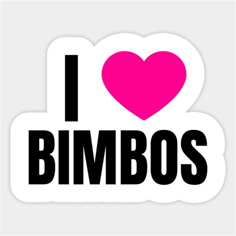 I Love Bimbos Bimbo Sticker Teepublic