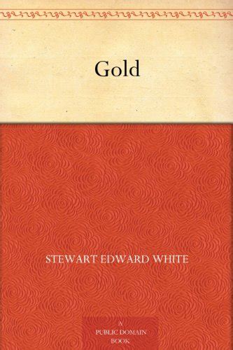 Gold Ebook White Stewart Edward Fogarty Thomas Kindle