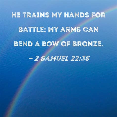 2 Samuel 2235 He Trains My Hands For Battle My Arms Can Bend A Bow Of