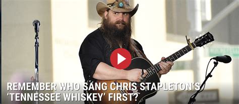 Remember Who Sang Chris Stapletons Tennessee Whiskey First