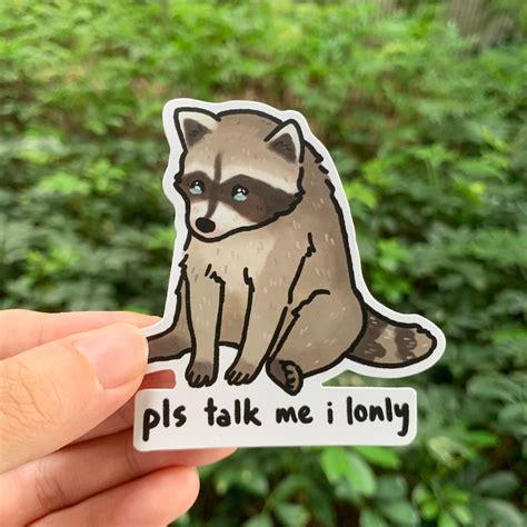 Pls Talk Me I Lonly Raccoon Meme Sticker Sad Raccoon Sticker Etsy