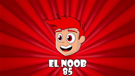 Noob El Noob 85 Youtube