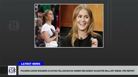 Packers Aaron Rodgers Is Dating Fellow Bucks Owner Wes Edens Daughter Mallory Edens Per Report