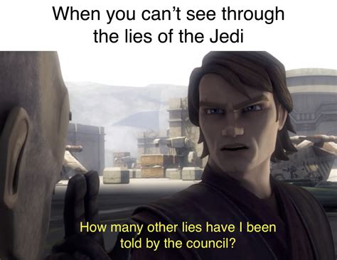 I See Through The Lies Of The Jedi Rprequelmemes