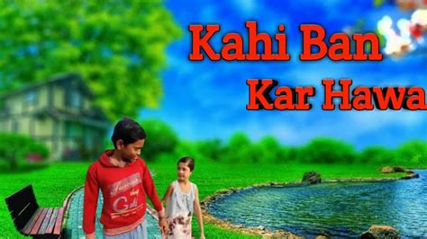 Kahi Ban Kar Hawa Full Song💗💖 New Hindi Song 2020 Best Sad Song