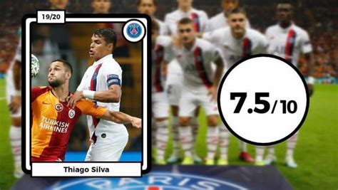 Les Notes Du Psg Contre Galatasaray La Sérénité De Thiago Silva Et Verratti