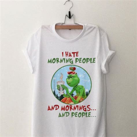 The Grinch I Hate Morning People And Mornings And People Starbuck Coffee Shirt Hoodie Sweater