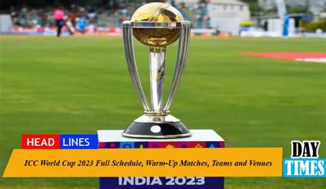 Icc World Cup 2023 Full Schedule Warm Up Matches Teams And Venues