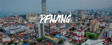 Pulau pinang, lokasi tumpuan pelancong paling terkenal di malaysia. Senarai 30+ Tempat Menarik Di Penang (Kemaskini Mac 2018)