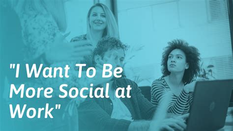 How To Be More Social At Work Socialself