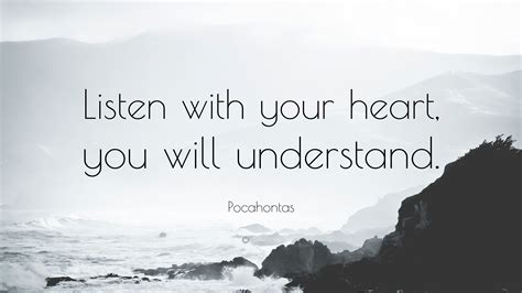 Pocahontas Quote Listen With Your Heart You Will Understand