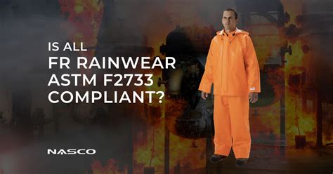 Is All Fr Rainwear Astm F2733 Compliant Nasco Industries Inc