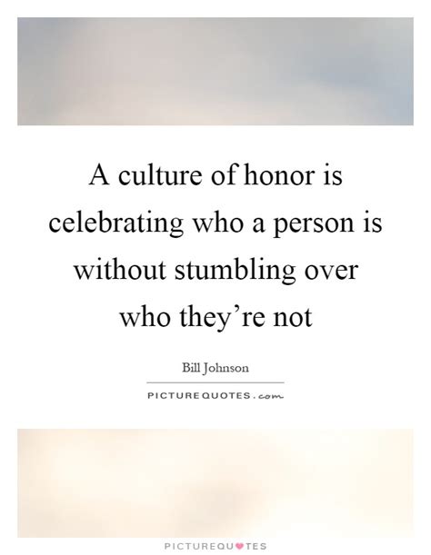 A Culture Of Honor Is Celebrating Who A Person Is Without Picture