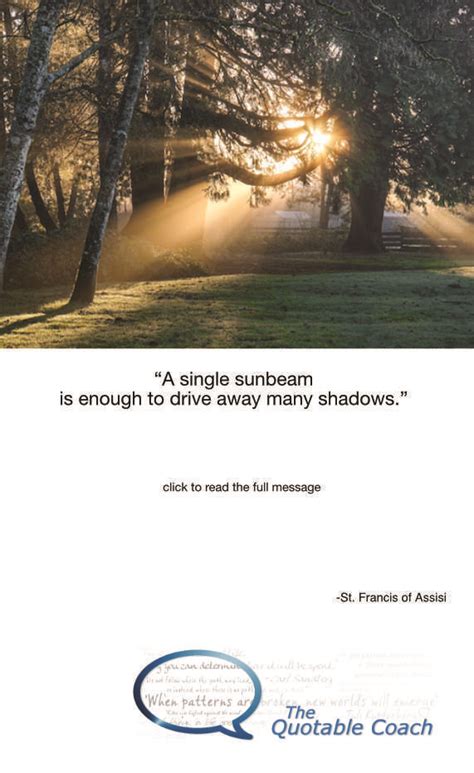 A Single Sunbeam Is Enough To Drive Away Many Shadows The Quotable