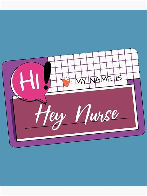 Nurse Hello My Name Is Hey Nurse Name Tag Poster For Sale By Yousseflookarte Redbubble