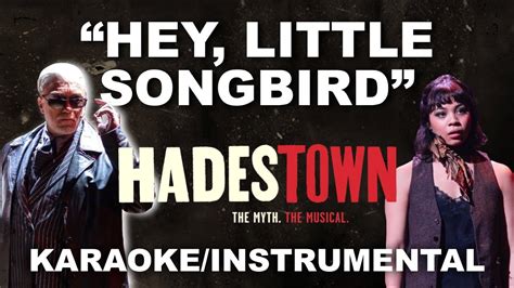 Hey Little Songbird Full Broadway Version Hadestown Karaoke