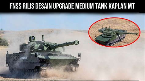 Fnss Rilis Desain Upgrade Medium Tank Kaplan Mt Harimau