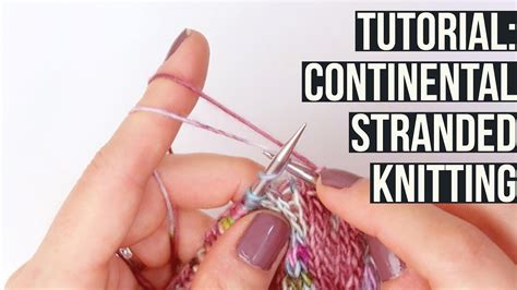 Tutorial Continental Stranded Knitting Youtube