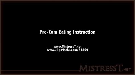 Clips4sale Mistress T Pre Cum Eating Instruction 720p Camshooker