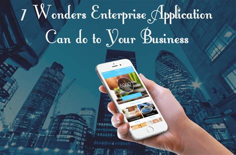 7 Wonders Enterprise Application Can Do To Your Business Brainvire