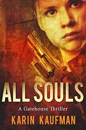 All Souls A Gatehouse Thriller Kindle Edition By Kaufman Karin