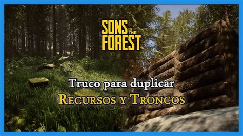 Sons Of The Forest Trucos Para Duplicar Recursos Y Troncos ¡fÁcil