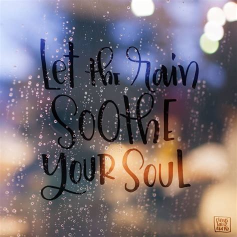 Chrystal Elizabeth — Let The Rain Soothe Your Soul 😊☔ Quote Quotes