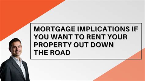 Mortgage Implications If It Becomes A Rental Property Down The Road
