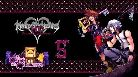 Kingdom Hearts Dream Drop Distance Walkthrough Part 5 La Cité Des Cloches 2 2 Sora Youtube