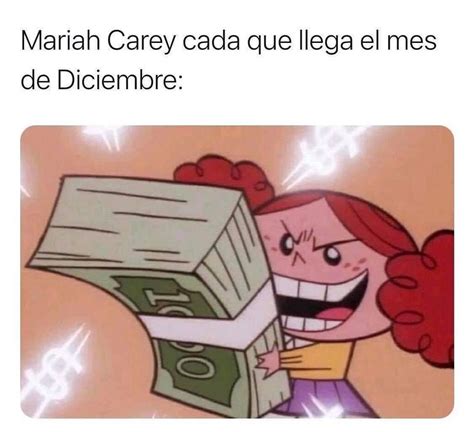 Mariah Carey Cada Que Llega El Mes De Diciembre Memes