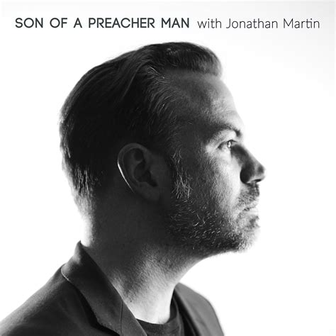 Son Of A Preacher Man Official — Jonathan Martin