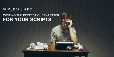 Writing The Perfect Query Letter For Your Scripts Screencraft
