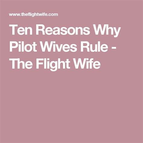 Ten Reasons Why Pilot Wives Rule The Flight Wife Pilot Wife Pilot Ten