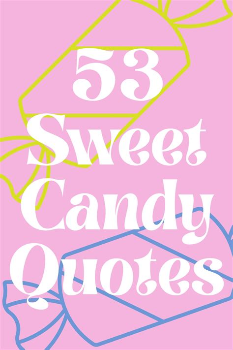 53 Sweet Candy Quotes Captions Darling Quote