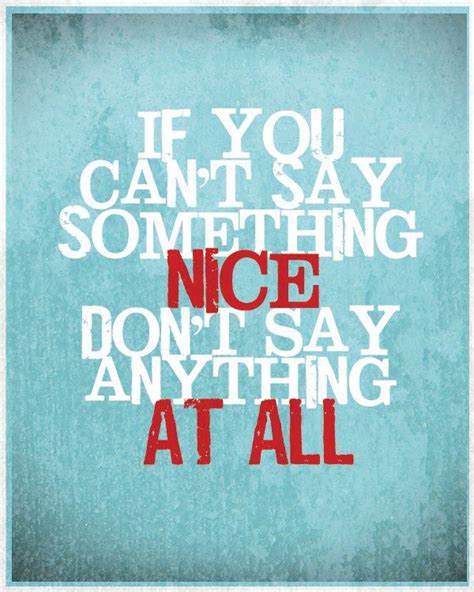 If You Don T Have Something Nice To Say