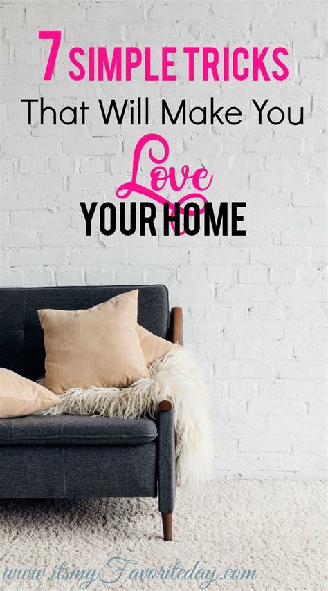 7 Simple Tricks That Will Make You Love Your Home Its My Favorite