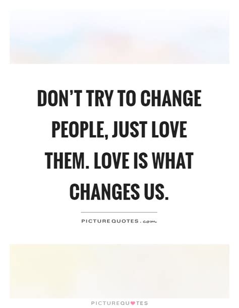Change People Quotes And Sayings Change People Picture Quotes