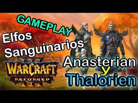 Warcraft III Reforged ALTOS ELFOS Gameplay Anasterian Sunstrider Y Thalorien Dawnseeker