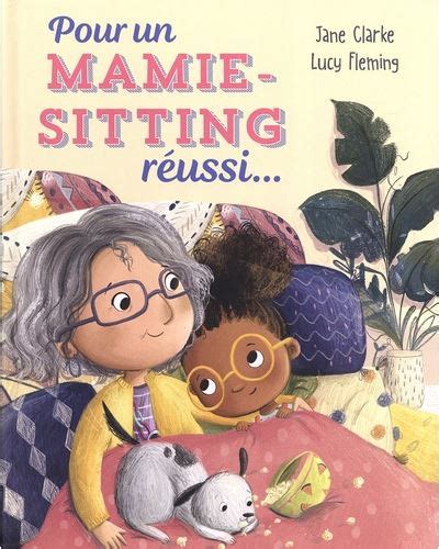 Pour Un Mamie Sitting Réussi Cartonné Lucy Fleming Achat Livre Fnac